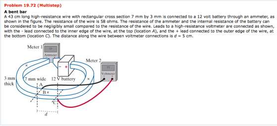 Problem 19.72 (Multistep) A bent bar A 43 cm long high-resistance wire with rectangular cross section 7 mm by 3 mm is connect