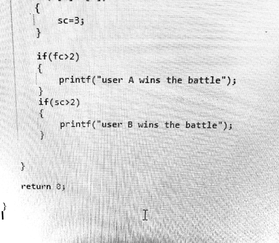 if(fc>2) printf(user A wins the battle)i if(sc 2) printf (usen B wins the battle return a