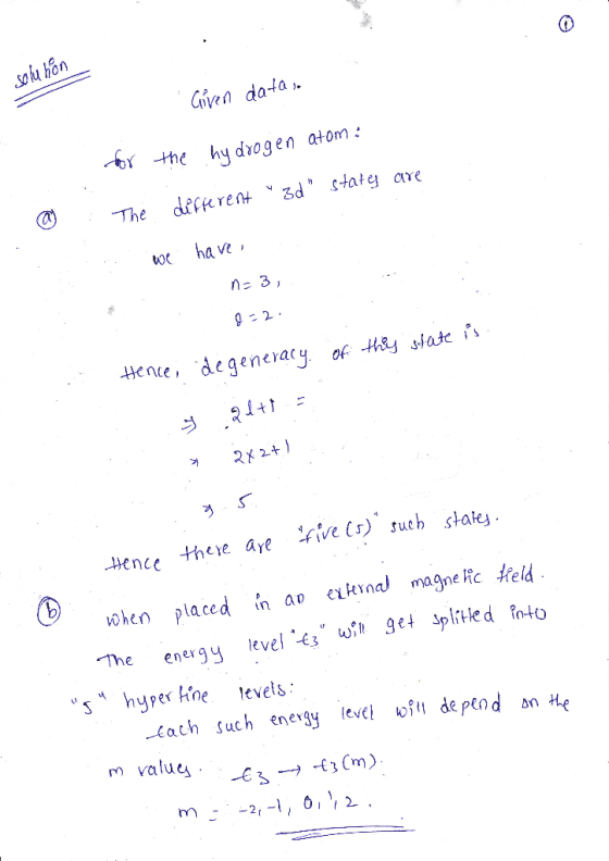 Given data , b-the hy drogen atom: The dacer dtalg are to ha ve 3 Hence, degeneracy of HR slaste ence thee are tive (i) tuch