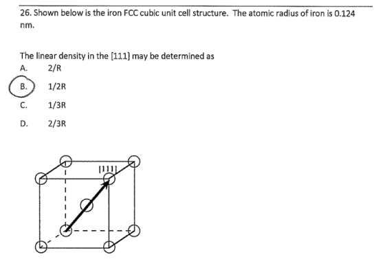 26. Shown below is the iron FCC cubic unit cell structure. The atomic radius of iron is 0.124 nm. The linear density in the [
