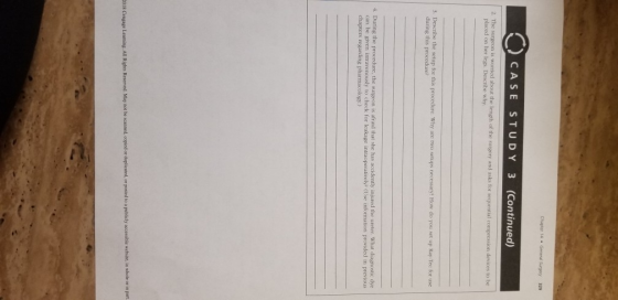 CASE STUDY 3 (Continued) 2. The about the length of the surgery and asks for sequential compression devices to be placed on h