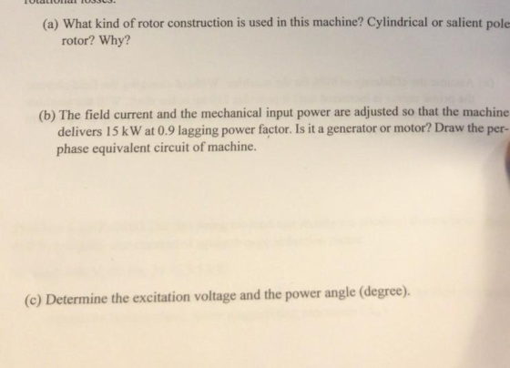 (a) What kind of rotor construction is used in this machine? Cylindrical or salient pole rotor? Why? (b) The field current an