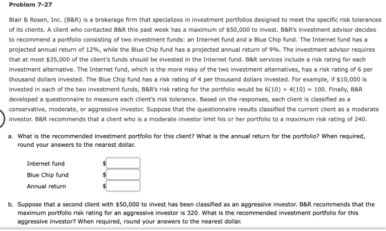 Problem 7-27 Blair & Rosen, Inc. (B&R) is a brokerage firm that specializes in investment portfolios designed to meet the spe
