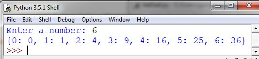 Python 3.5.1 Shell File Edit Shell Debug Options Window Help Enter a number 6 10: 0, 1: 1, 2: 4, 3: 9, 4: 16, 5 25, 6: 36) 3