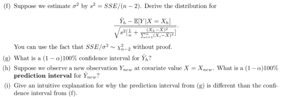 (f) Suppose we estimate ơ2 by 82-SSE/(n-2). Derive the distribution for You can use the fact that SSE/σ2 ~ X2-2 without proof