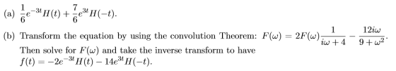 7 (1-)н, (b) Transform the equation by using the convolution Theorem: F(w) 3t Н() 6 (а) 1 = 2F(w) 12iw iw4 9w2 Then solve f