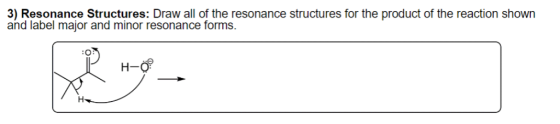3) Resonance Structures: Draw all of the resonance structures for the product of the reaction shown and label major and minor