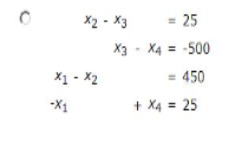 x2-x3 =25 2 X3 X4 500 X1 -x2 -x1 + X4 = 25