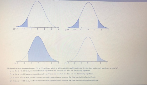 o-3-2-1 0 1 2 3 0-3-2-1 o- 2 2 3 0-3 2112 3 (d) Based on your answers in parts (a) to (c), will you reject or fail to reject