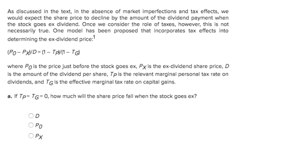 As discussed in the text, in the absence of market imperfections and tax effects, we would expect the share price to decline