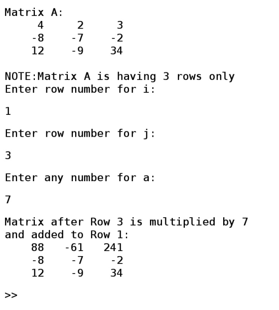 Matrix A: 4 3 8 2 12 9 34 NOTE: Matrix A is having 3 rows only Enter row number for i: Enter row number for j: 3 Enter any nu