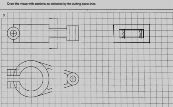 Draw the views with sections as indicated by the cutting plane lines. 3.