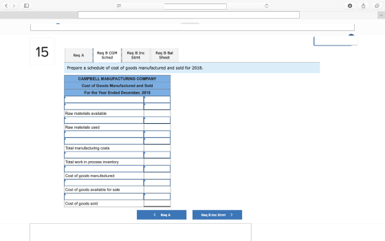 Req B CGMReq B Inc Req B Bal Sched Sheet Prepare a schedule of cost of goods manufactured and sold for 2018. CAMPBELL MANUFAC