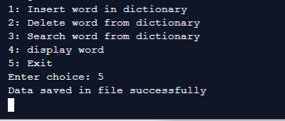 1 Insert word in dictionary 2: Delete word from dictionary 3: Search word from dictionary 4: display word 5: Exit Enter choic