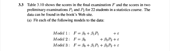 3.3 Table 3.10 shows the scores in the final examination F and the scores in two preliminary examinations P1 and P2 for 22 st