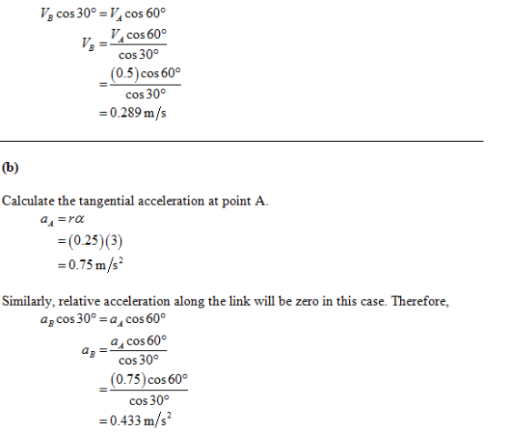 V cos 30cos 60° 7, -Vcos 60° cos 30° (0.5) cos 60° cos 30° -0.289 m/s Calculate the tangential acceleration at point A. (0.25