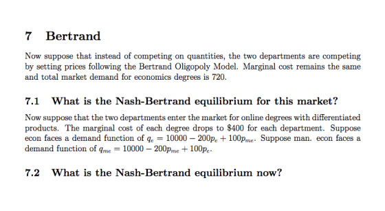 7 Bertrand Now suppose that instead of competing on quantities, the two departments are competing by setting prices following