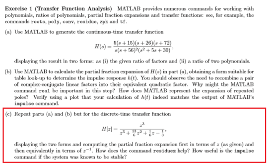 Exercise 1 (Transfer Function Analysis) MATLAB provides numerous commands for working with polynomials, ratios of polynomials