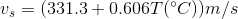 v_{s}= (331.3+0.606T(^\circ C))m/s