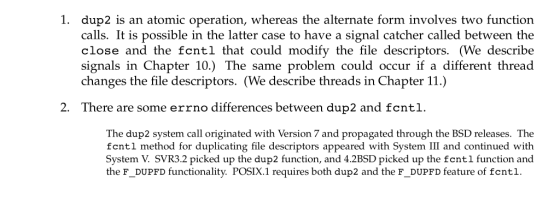 dup2 is an atomic operation, whereas the alternate form involves two function calls. It is possible in the latter case to hav