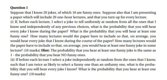 Question Suppose that I know 20 jokes, of which 10 are funny ones. Suppose also that I am presenting a paper which will inclu