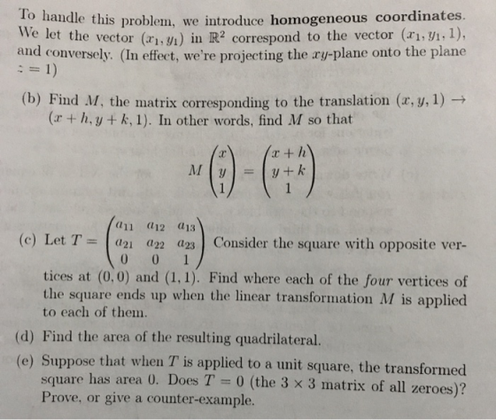 To handle this problem, We let the vector (x, y1 ) in R2 correspond to the vector (x1, y1, 1), and conversely. (In effect, we