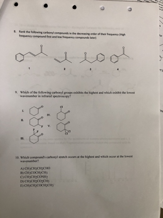 8. Rank the following carbonyl compounds in the decreasing order of their frequency (High frequency compound first and low fr