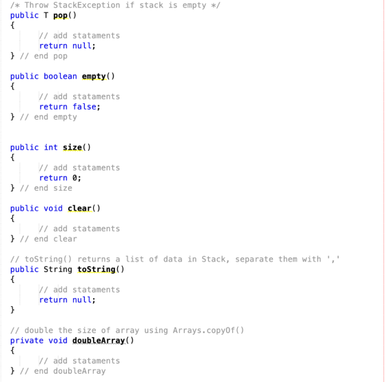 /* Throw StackException if stack is empty / public T pop() // add stataments return null; // end pop public boolean empty) //