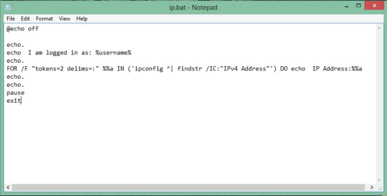 ip.bat Notepad File Edit Format View Help @echo off echo echo I am logged in as: %username% echo FOR /F tokens-2 delims = :