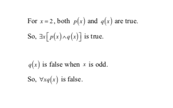 For x 2, both p(x) and q(x) are true So, p(x)ng() is tnue (x) is false when x is odd So, Vxq(x) is false.
