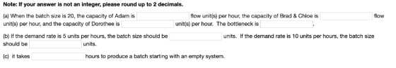 Note: If your answer not an integer, please round up to 2 decimals. flow (a) When the batch size is 20, the capacity of Adam