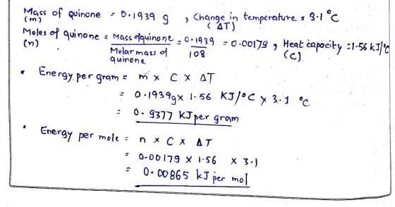 Change in temperature s 3.1 °C (AT) 1939 9 Mass of Quinone (m) Moles of quinone (n) Mass ofquinone :0.i939- 0-0017s j Heat ca