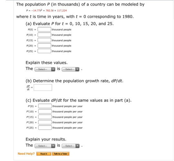 The population P (in thousands) of a country can be modeled by P =-14.77t2 782.5t + 117,224 where t is time in years, with t