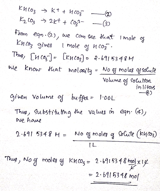 КИlаз > Kt + Hcog K2 co 2Kt + Co2- (3) Fom ean 2) Ки соg gines Com See dhat Imole ot I mole of nco3 Thu Cn co lenco)2.15348M