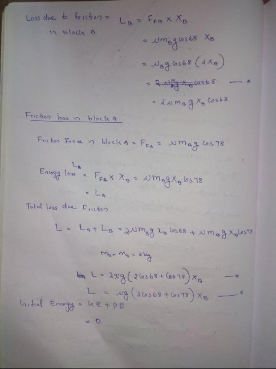 Loss dua to bichenL FFe X XD 1n blocls Cos 68 XB Cos68 8 Cos68 2AmagX Frichon lass block A block A FFA = Mg FrIc han For a in