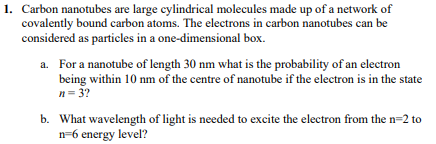 1. Carbon nanotubes are large cylindrical molecules made up of a network of covalently bound carbon atoms. The electrons in c