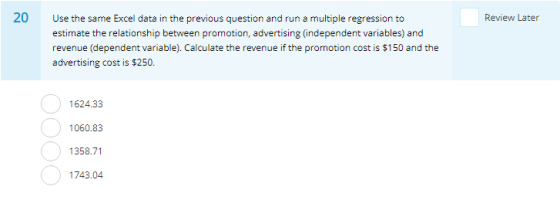 Review Later Use the same Excel data in the previous question and run a multiple regression to estimate the relationship betw