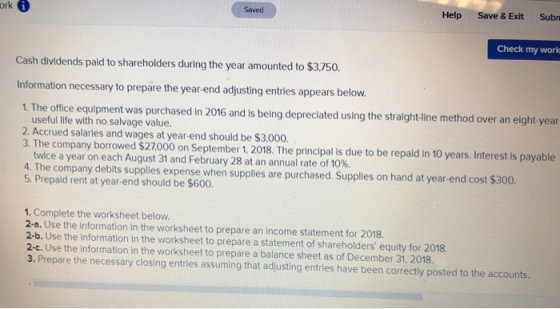 ork i Saved Help Save & Exit Subm Check my work Cash dividends paid to shareholders during the year amounted to $3,750. Infor