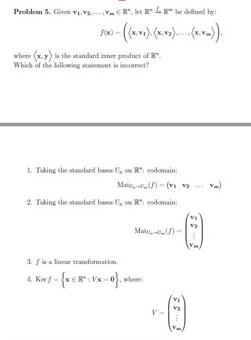 Problem 5. Given vi,v2,... ,Vm R, let RRm be defined by f(x)-x, v1), x, v2), (x, Vm where (x y) is the standard inner produ