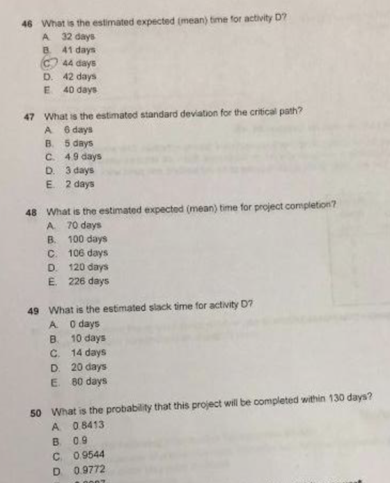 What is the estimated expected (mean) time tor activity D? A 32 days B. 41 days C 44 days D. 42 days E 40 dayts 46 What is th
