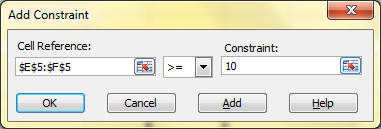 Add Constraint Cell Reference: Constraint: 10 $E$5:$F$5 Cancel Add Help OK