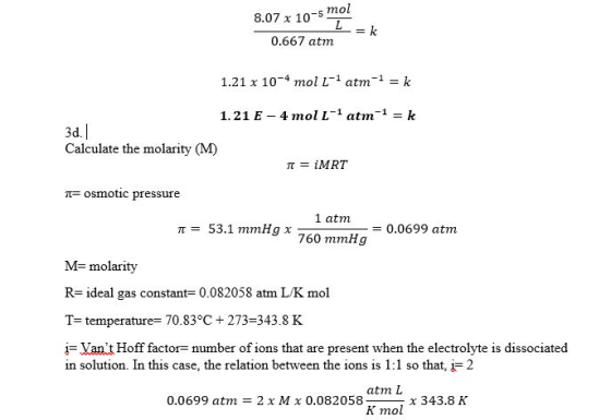 mol 8.07 x 10-s m0L 0.667 atm 1.21 x 10-4 mol L-1 atm1 k 1.21 E 4 mol L atmk 3d Calculate the molarity (M) π = iMRT t osmotic