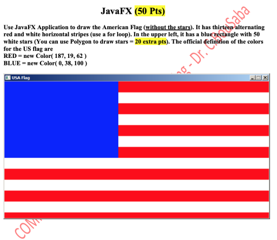 JavaFX (50 Pts) r ins Use JavaFX Application to draw the American Flag (without the stars). It has thirteen alternatin,g red