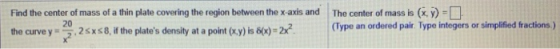 Find the center of mass of a thin plate covering the region between the x axis and The center of mass is ( the curve y he pla