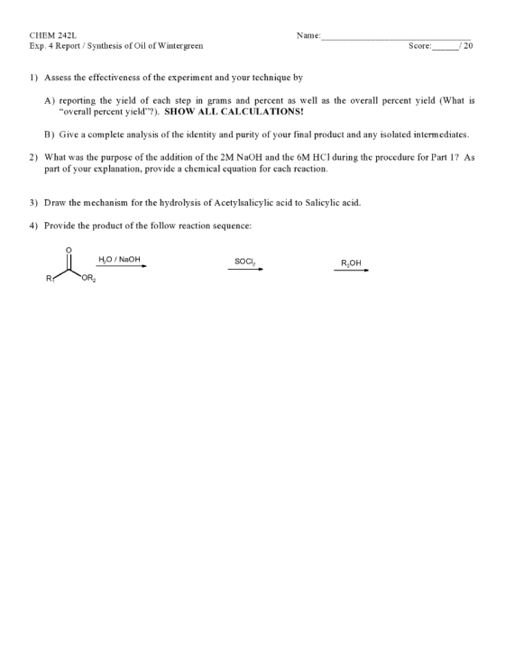 CHEM 242L Exp. 4 Report/ Synthesis of Oil of Wintergreen Name Score: 20 1) Assess the effectiveness of the experiment and you