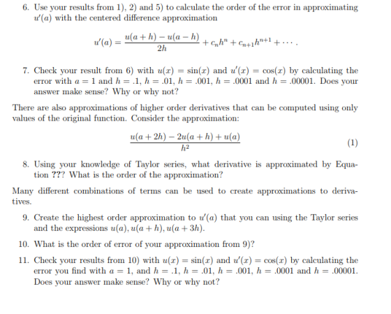6. Use your results from 1), 2) and 5) to calculate the order of the error in approximating u(a) with the centered differenc