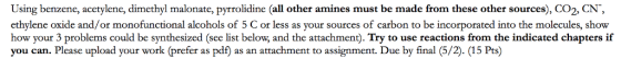 Using benzene, acetylene, dimethyl malonate, pyrrolidine (all other amines must be made from these other sources), CO2, CN et