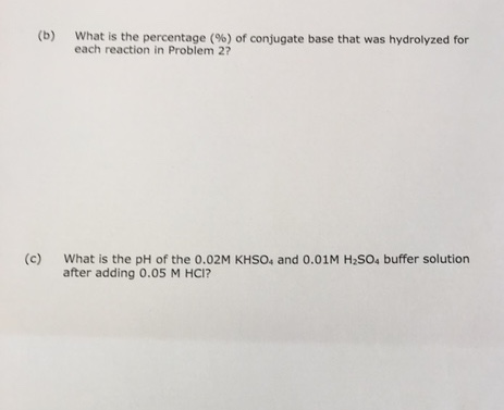 (b) what is the percentage (%) of conjugate base that was hydrolyzed for each reaction in Problem 2? (c) What is the pH of th