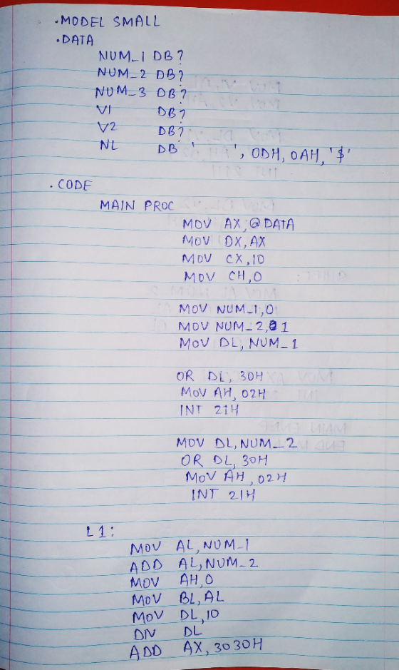 -MODEL SMALL DATA NUM I DB 7 NUM-2 DB1 VI DB7 CODE MAIN PROc MOV AX DATA MoV NUM-1,0 MOV NUM-2,a 1 MoV DL, NUM-1 OR DL, 30H M