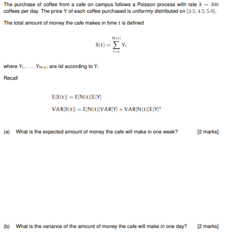 The purchase of coffee from a cafe on campus follows a Poisson process with rate A 300 coffees per day. The price Y of each c